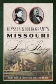 Ulysses & Julia Grant's Missouri Love Story Ulysses & Julia Grant's Missouri Love Story