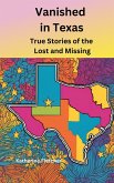 Vanished in Texas: True Stories of the Lost and Missing (Vanished and Missing People, #6) (eBook, ePUB)