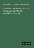 Wilhelmine Schröder-Devrient. Ein Beitrag zur Geschichte des musikalischen Dramas Wilhelmine Schröder-Devrient. Ein Beitrag zur Geschichte des musikalischen Dramas