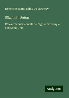 Elizabeth Seton - De Barberey, Helene Roederer Bailly Elizabeth Seton - De Barberey, Helene Roederer Bailly
