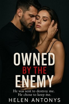 Owned By The Enemy; He Was Sent To Destroy Me. He Chose To Keep Me (eBook, ePUB) - Anthonys, Helen