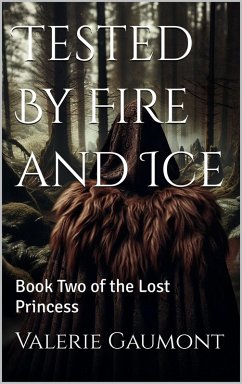 Cover Tested by Fire and Ice (The Lost Princess, #2) (eBook, ePUB)