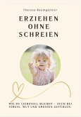 ERZIEHEN OHNE SCHREIEN ERZIEHEN OHNE SCHREIEN