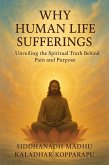 Why Human Life and Sufferings (001, #1) (eBook, ePUB) Why Human Life and Sufferings (001, #1) (eBook, ePUB)