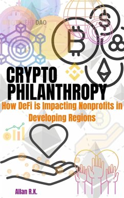 Crypto Philanthropy: How DeFi is Impacting Nonprofits in Developing Regions (eBook, ePUB) - Rapando, Allan