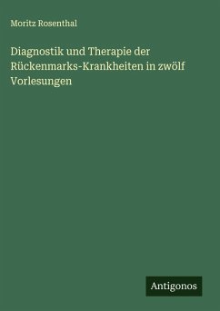 Cover Diagnostik und Therapie der Rückenmarks-Krankheiten in zwölf Vorlesungen