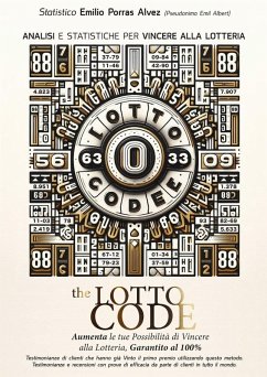 The Lotto Code, Analisi e Statistiche per Vincere alla Lotteria, Aumenta le tue Possibilità di Vincere alla Lotteria, Garantito al 100%, Testimonianze di Clienti che hanno già Vinto il Primo Premio Utilizzando Questo Metodo. - Albert, Emil