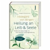 Hildegard von Bingen: Heilung an Leib und Seele Hildegard von Bingen: Heilung an Leib und Seele