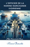 L'Officier de la marine Marchande Ivoirienne (eBook, ePUB) L'Officier de la marine Marchande Ivoirienne (eBook, ePUB)
