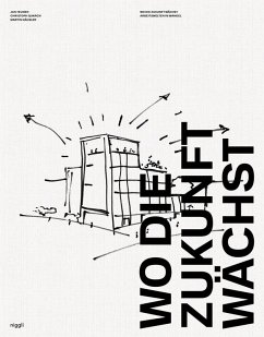 Wo die Zukunft wächst - Teunen, Jan;Quarch, Christoph;Häusler, Martin