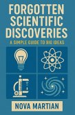 Forgotten Scientific Discoveries: A Simple Guide to Big Ideas (eBook, ePUB) Forgotten Scientific Discoveries: A Simple Guide to Big Ideas (eBook, ePUB)