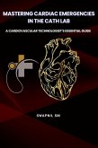 Mastering Cardiac Emergencies in the Cath Lab (Cath Lab Expertise: A Series for Cardiovascular Technologists) (eBook, ePUB) Mastering Cardiac Emergencies in the Cath Lab (Cath Lab Expertise: A Series for Cardiovascular Technologists) (eBook, ePUB)