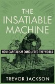 The Insatiable Machine The Insatiable Machine