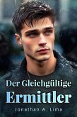 Der Gleichgültige Ermittler (eBook, ePUB) Der Gleichgültige Ermittler (eBook, ePUB)