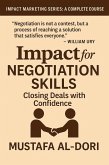 Impact for Negotiation Skills: Closing Deals with Confidence (IMPACT Marketing Series: A Complete Courses, #15) (eBook, ePUB) Impact for Negotiation Skills: Closing Deals with Confidence (IMPACT Marketing Series: A Complete Courses, #15) (eBook, ePUB)