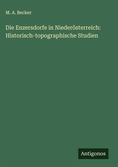 Cover Die Enzersdorfe in Niederösterreich: Historisch-topographische Studien