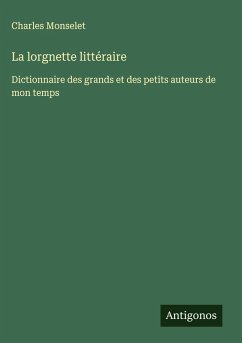 La lorgnette littéraire - Monselet, Charles