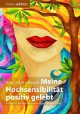 Meine Hochsensibilität positiv gelebt (eBook, ePUB) Meine Hochsensibilität positiv gelebt (eBook, ePUB)
