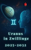 Uranus in Zwillinge 2025-2032 (eBook, ePUB) Uranus in Zwillinge 2025-2032 (eBook, ePUB)