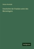 Geschichte der Franken unter den Merowingern Geschichte der Franken unter den Merowingern