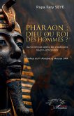 Pharaon : dieu ou roi des hommes ? Pharaon : dieu ou roi des hommes ?