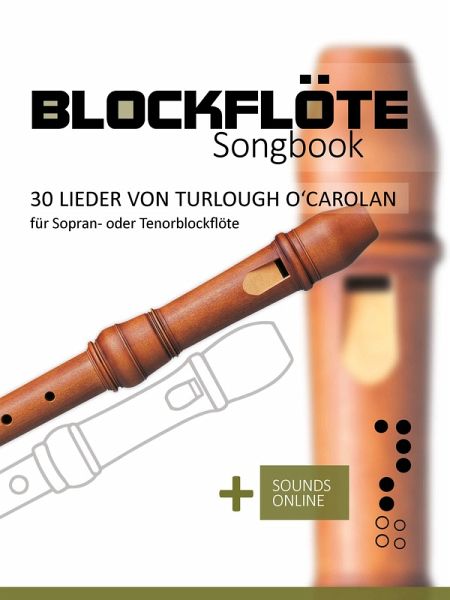 Blockflöte Songbook - 30 Lieder von Turlough O'Carolan für Sopran- oder Tenorblockflöte (eBook, ePUB) Blockflöte Songbook - 30 Lieder von Turlough O'Carolan für Sopran- oder Tenorblockflöte (eBook, ePUB)