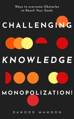 Chellenging Knowledge Monopolization! (eBook, ePUB) - Mamoon, Dawood