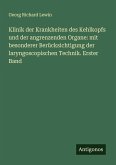 Klinik der Krankheiten des Kehlkopfs und der angrenzenden Organe: mit besonderer Berücksichtigung der laryngoscopischen Technik. Erster Band