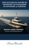 Exploitation du Navire de Transport de Passagers en Offshore Le Surfeur (eBook, ePUB) Exploitation du Navire de Transport de Passagers en Offshore Le Surfeur (eBook, ePUB)