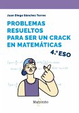 Problemas resueltos para ser un crack en matemáticas. 4º ESO (eBook, ePUB)