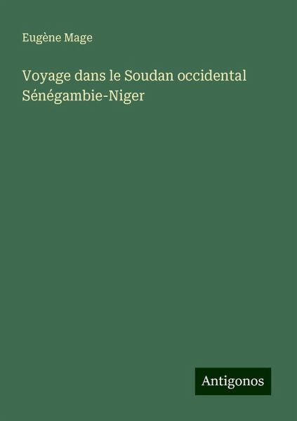 Voyage dans le Soudan occidental Sénégambie-Niger Voyage dans le Soudan occidental Sénégambie-Niger