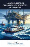 Management des Opérations des Surfers en Offshore (eBook, ePUB) Management des Opérations des Surfers en Offshore (eBook, ePUB)