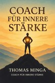 Coach für innere Stärke (eBook, ePUB) Coach für innere Stärke (eBook, ePUB)