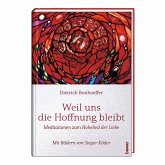 Weil uns die Hoffnung bleibt Weil uns die Hoffnung bleibt
