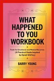 What Happened to You Workbook What Happened to You Workbook