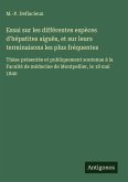 Essai sur les différentes espèces d'hépatites aiguës, et sur leurs terminaisons les plus fréquentes Essai sur les différentes espèces d'hépatites aiguës, et sur leurs terminaisons les plus fréquentes