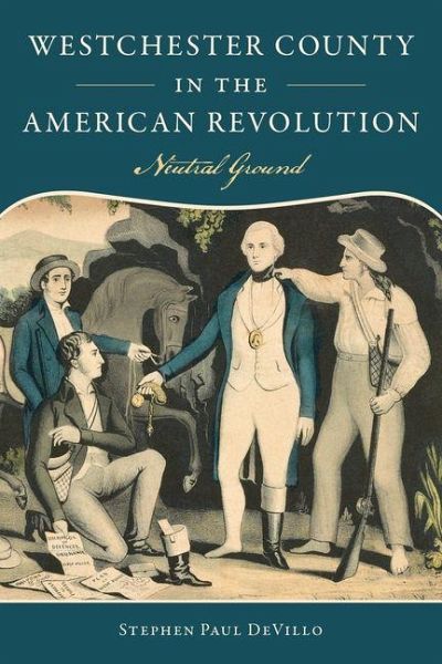 Westchester County in the American Revolution Westchester County in the American Revolution