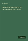 Biblisches Handwörterbuch für Freunde des göttlichen Wortes