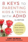 8 Keys to Parenting Kids & Teens with ADHD 8 Keys to Parenting Kids & Teens with ADHD