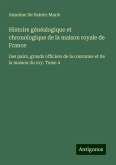 Histoire généalogique et chronologique de la maison royale de France Histoire généalogique et chronologique de la maison royale de France