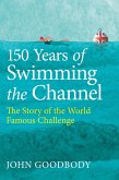 150 Years of Swimming the Channel (eBook, ePUB)