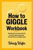 How to Giggle Workbook How to Giggle Workbook