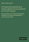 De l'hématocèle spontanée de la tunique vaginale et de son traitement par le séton caustique