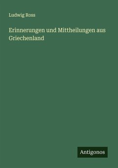 Erinnerungen und Mittheilungen aus Griechenland - Ross, Ludwig