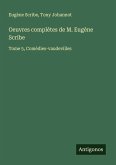 Oeuvres complètes de M. Eugène Scribe Oeuvres complètes de M. Eugène Scribe