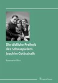 Die tödliche Freiheit des Schauspielers Joachim Gottschalk Die tödliche Freiheit des Schauspielers Joachim Gottschalk