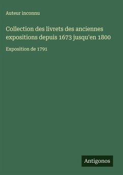 Cover Collection des livrets des anciennes expositions depuis 1673 jusqu'en 1800