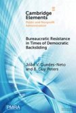 Bureaucratic Resistance in Times of Democratic Backsliding Bureaucratic Resistance in Times of Democratic Backsliding