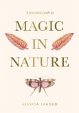 A Practical Guide to Magic in Nature (eBook, ePUB) A Practical Guide to Magic in Nature (eBook, ePUB)