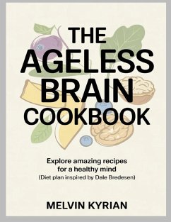 The Ageless Brain Cookbook - Kyrian, Melvin